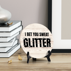 Signs ByLITA Circle Round I Bet You Sweat Glitter Table Sign (5x5")