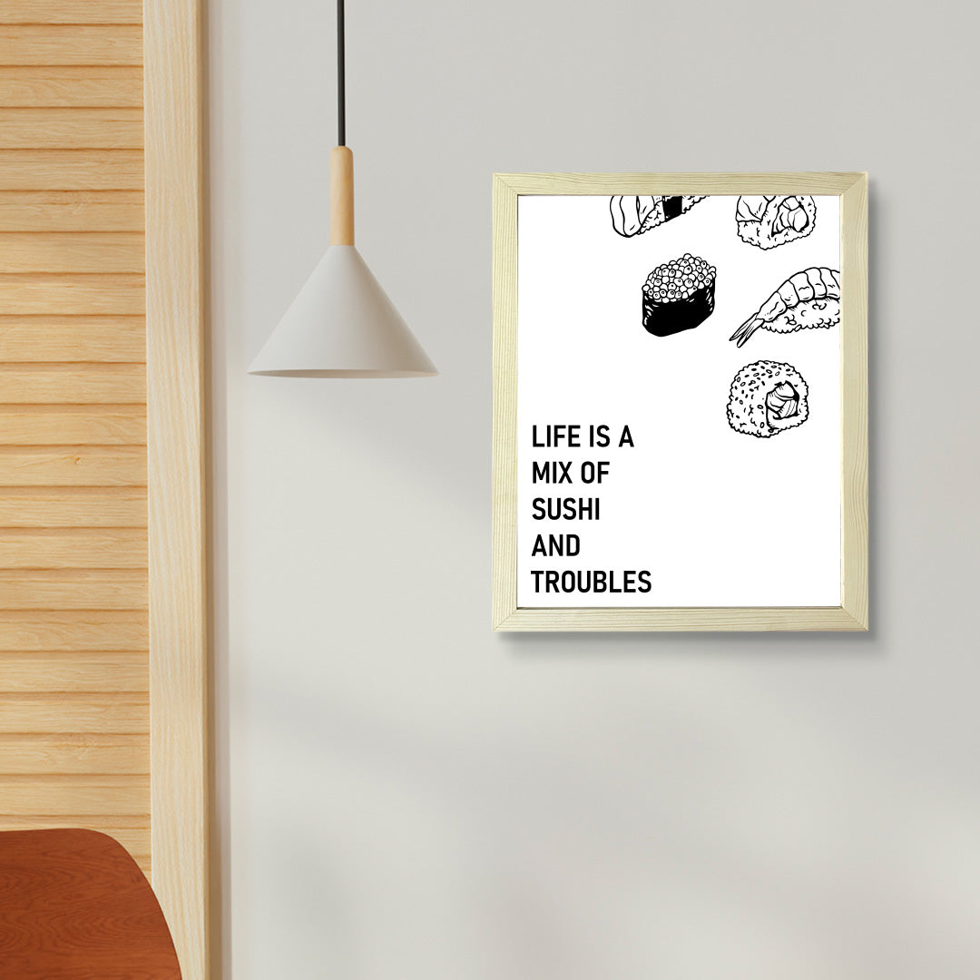 Designs ByLITA Life Is A Mix of Sushi and Troubles, Framed Print Inspirational Wall Art | Decoration For Sushi Lovers