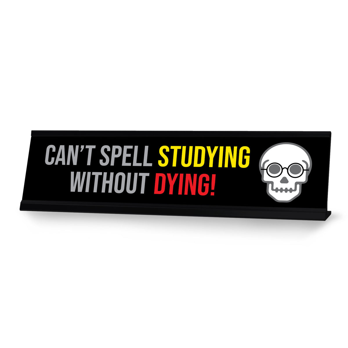 Can’t Spell Studying Without Dying, Black Frame, Desk Sign (2x8")