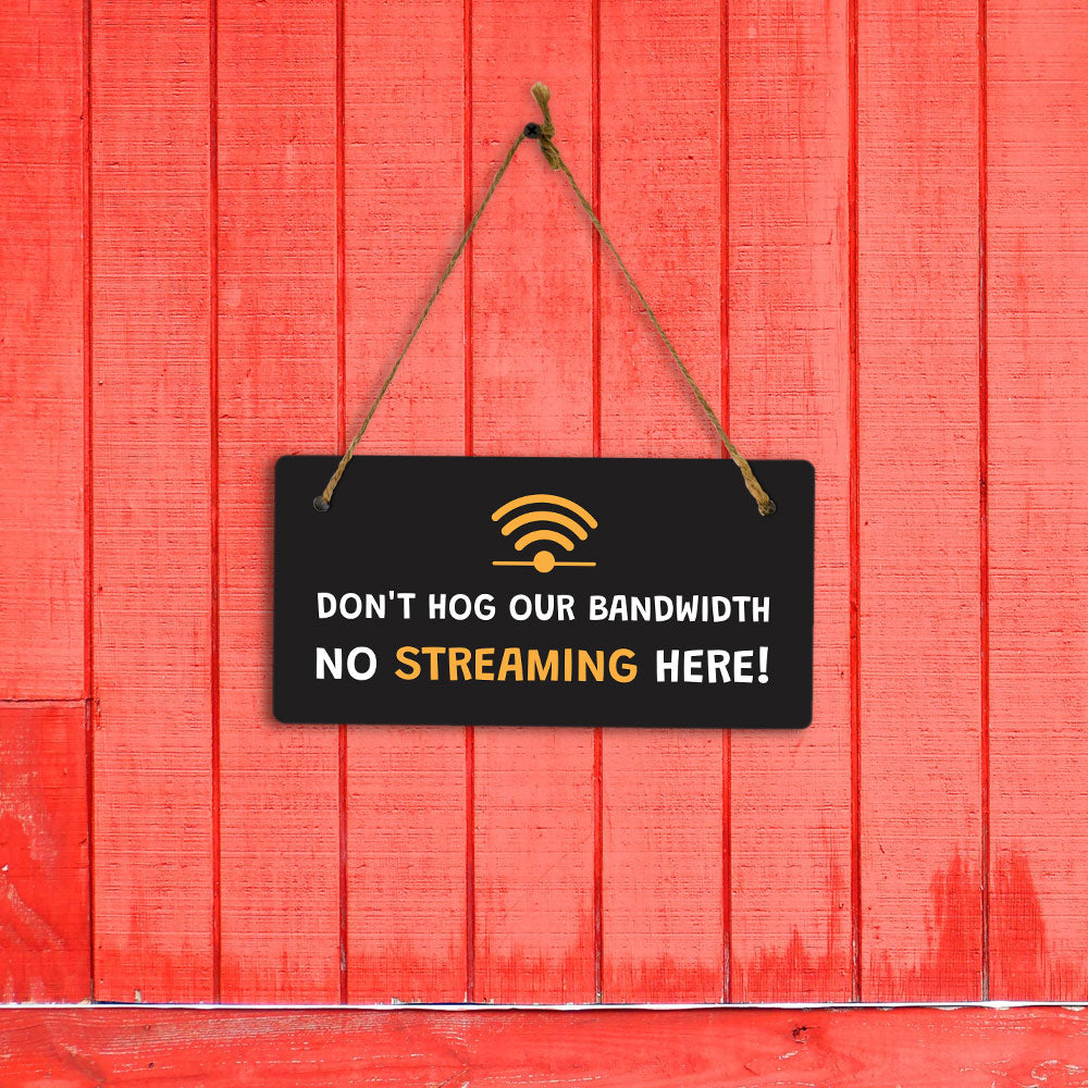 Don't Hog Our Bandwidth - No Streaming Here! 5x10 Hanging Plus Wall or Door Sign | Cafe Etiquette Signage