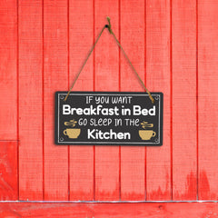 If You Want Breakfast In Bed... Sleep In The Kitchen! 5x10 Hanging Plus Wall or Door Sign | Funny Home Decor