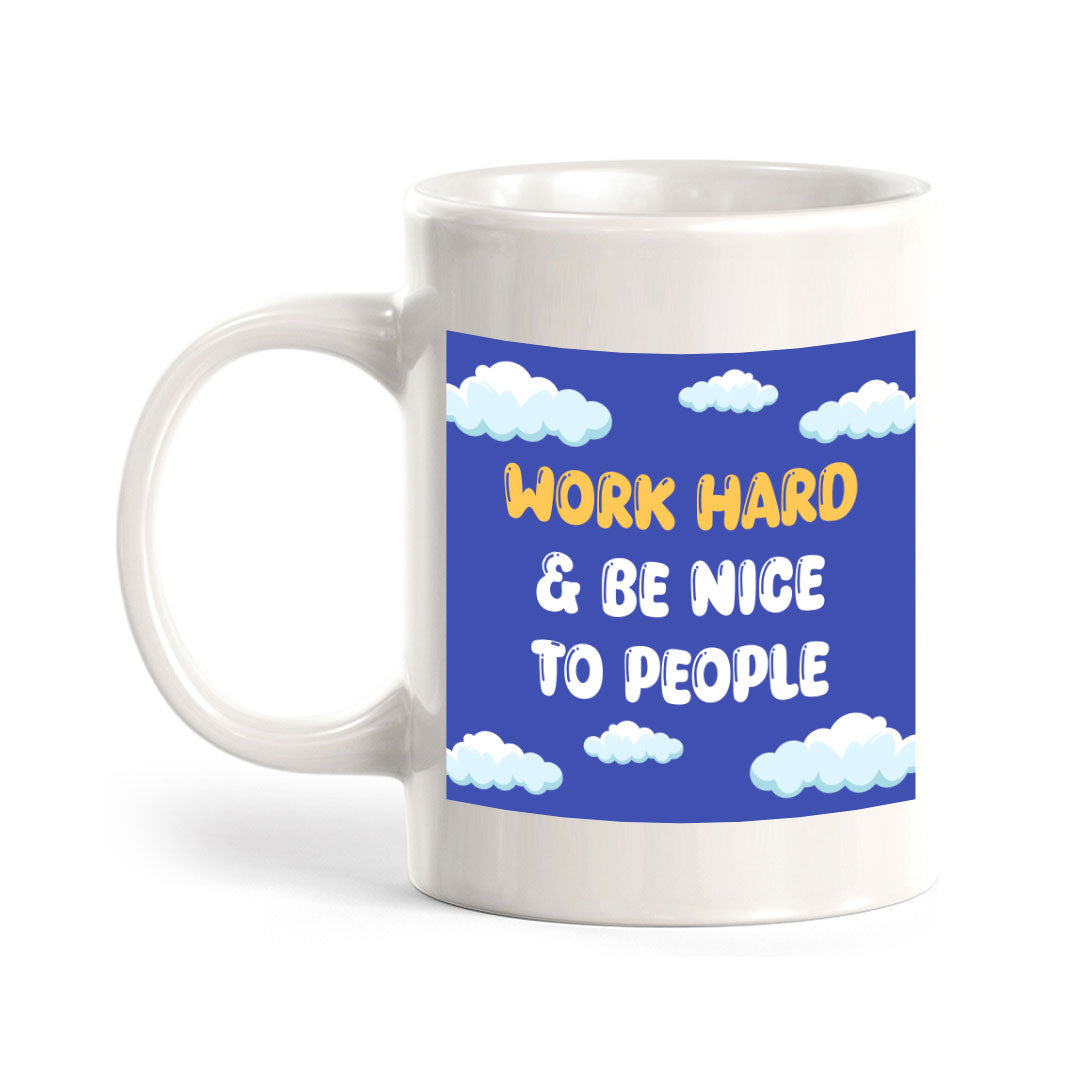 Work Hard & Be Nice To People 11oz Plastic or Ceramic Mug | Home & Office Cups