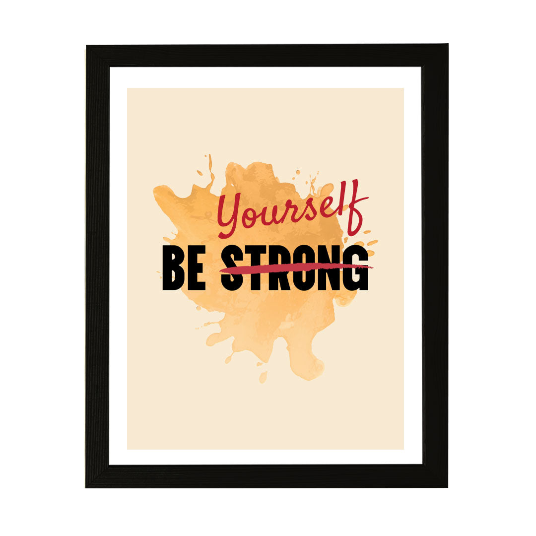 Designs ByLITA Be Strong Yourself, Framed Wall Art Print | Positive Motivational Decor