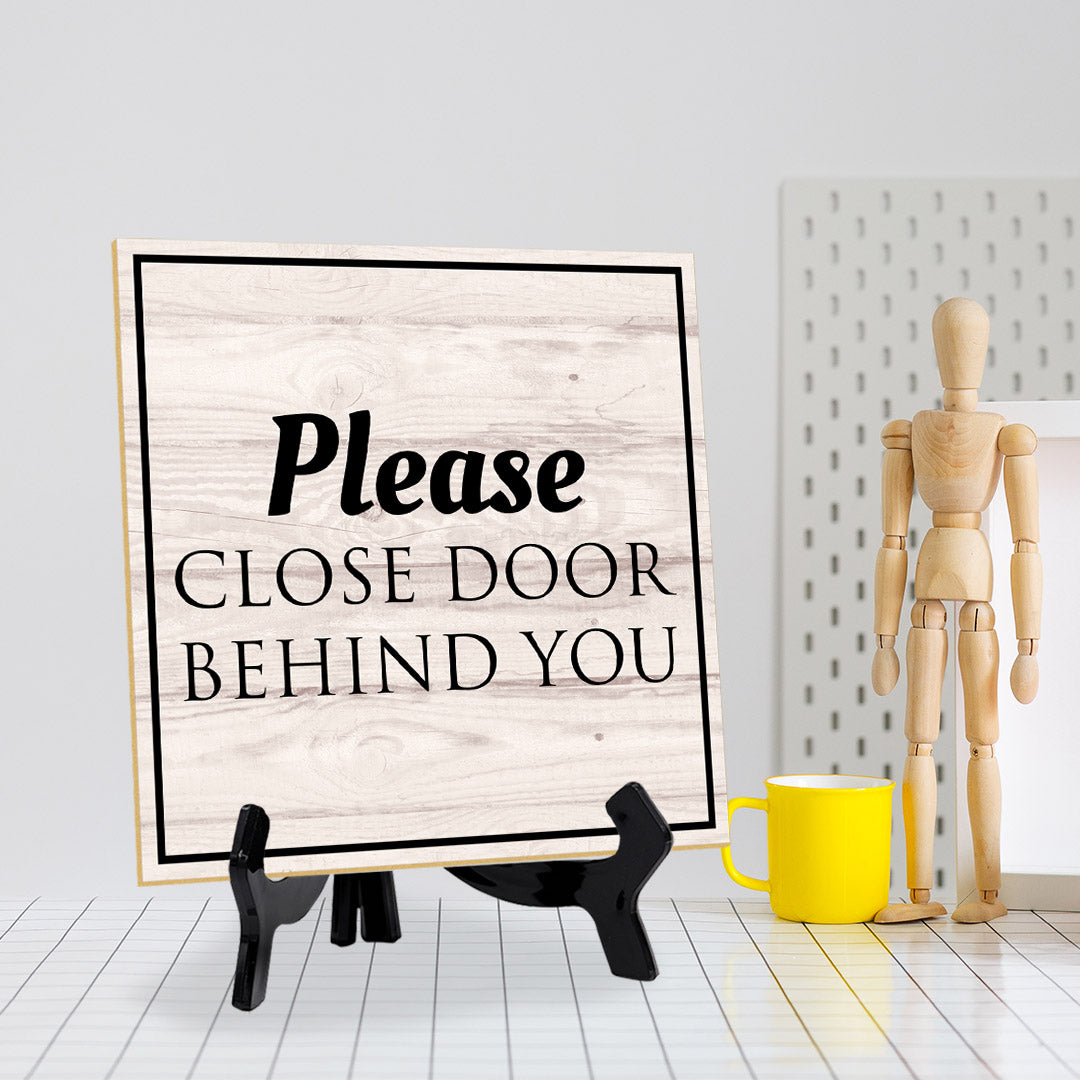 Please Close Door Behind You 5"x 5" Square Table Sign With Acrylic Easel | Home & Office Decor