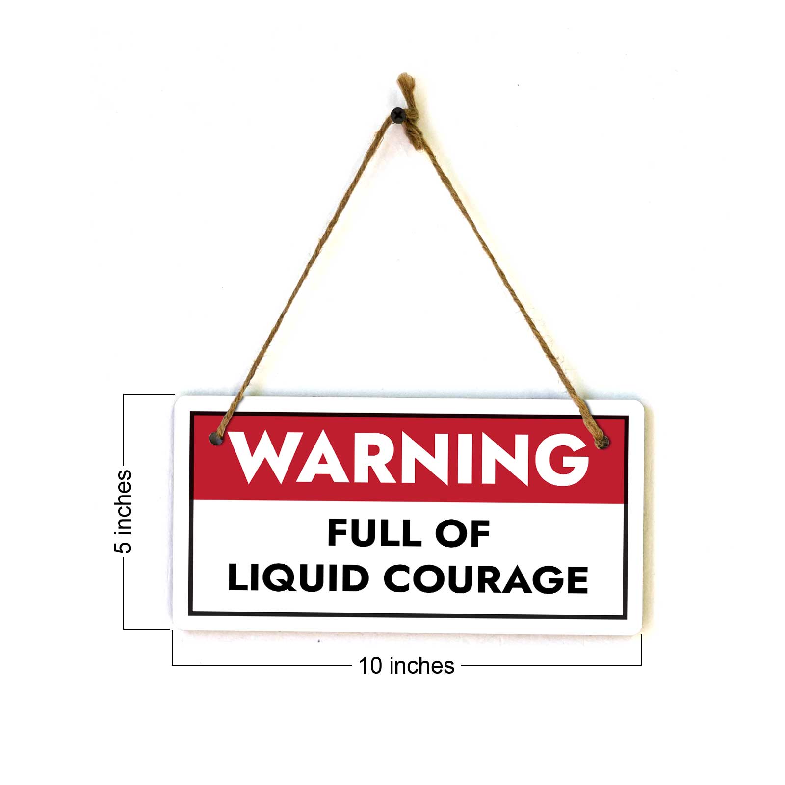 Warning Full Of Liquid Courage 5x10 Hanging Plus Wall or Door Sign | Funny Home Decor