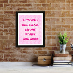 Designs ByLITA Little Girls With Dreams Become Women With Vision, Wall Print (Framed) | Home Decor