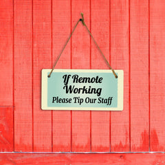 If Remote Working Please Tip Our Staff 5x10 Hanging Plus Wall or Door Sign | Cafe Etiquette Signage