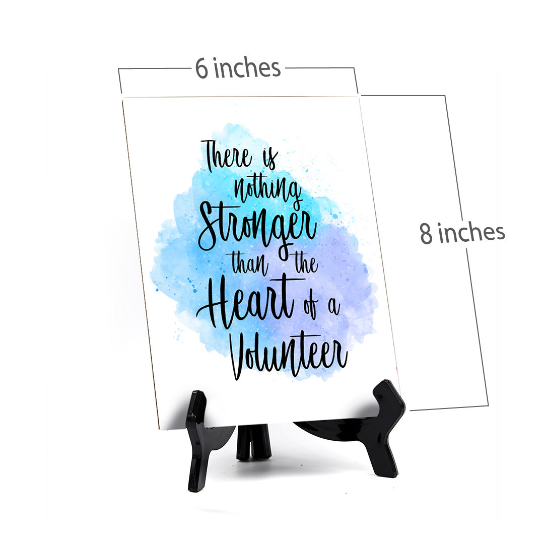 There is Nothing Stronger Than The Heart of a Volunteer Table Sign with Acrylic Stand (6x8“) | Positive Affirmation Inspiration Décor