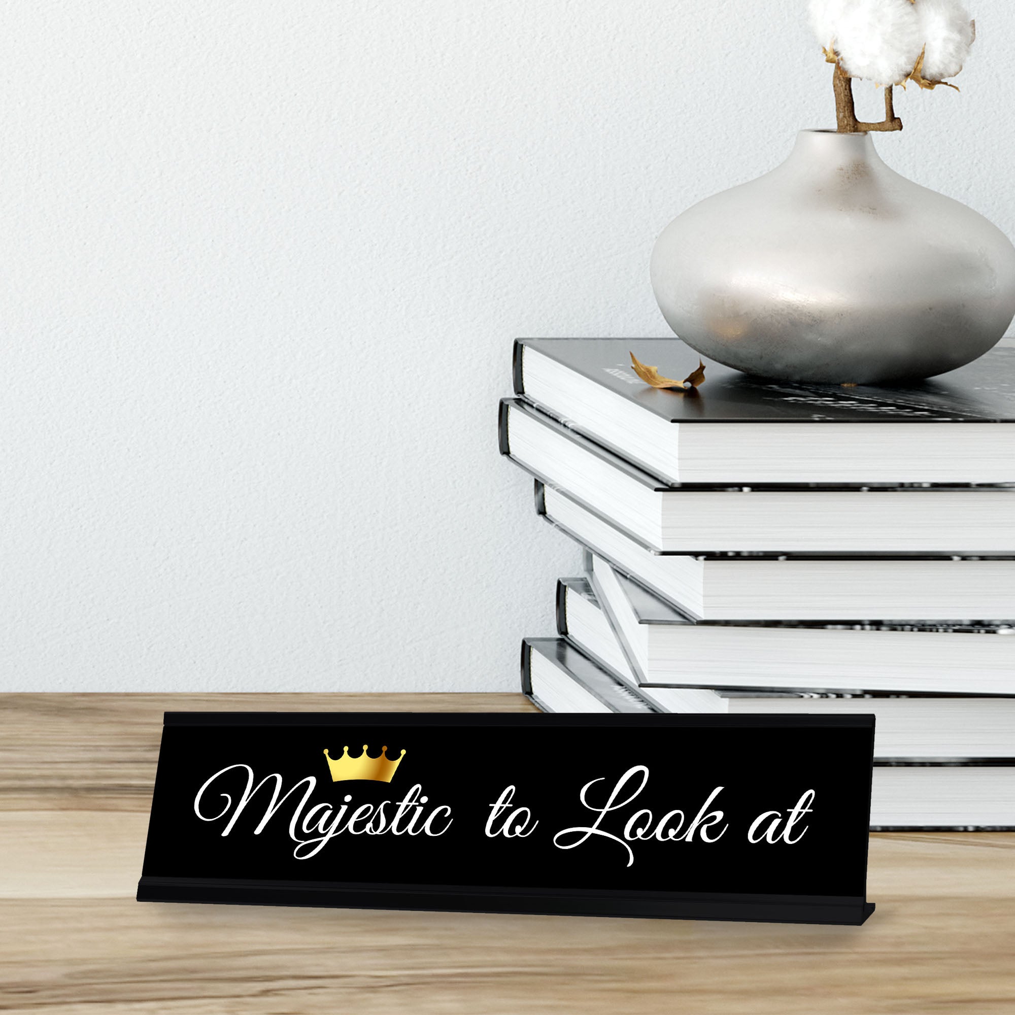 Majestic to Look At, Black Frame Desk Sign (2x8)