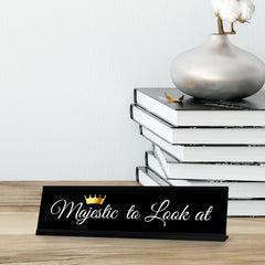 Majestic to Look At, Black Frame Desk Sign (2x8)