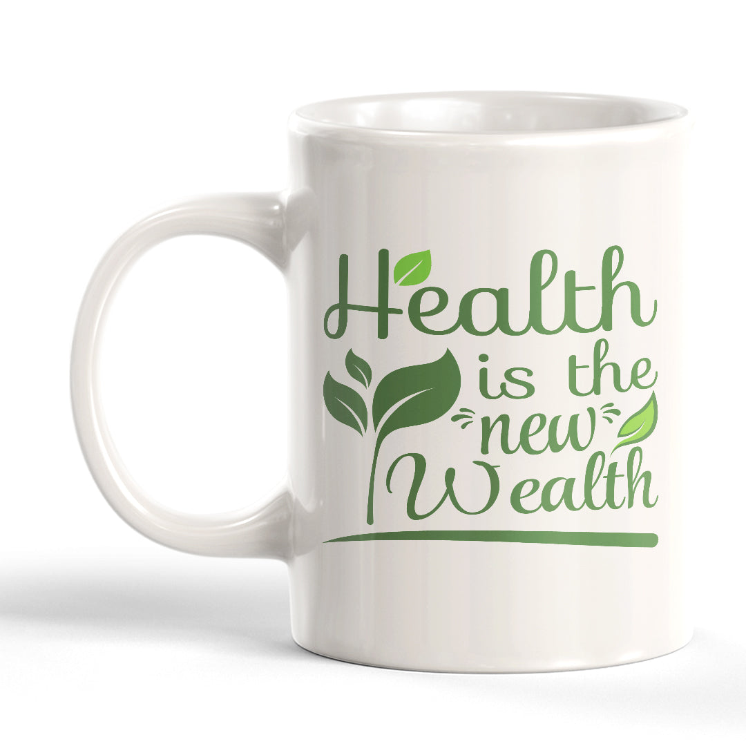 Health Is the New Wealth 11oz Plastic or Ceramic Mug | Motivational Phrases