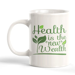 Health Is the New Wealth 11oz Plastic or Ceramic Mug | Motivational Phrases