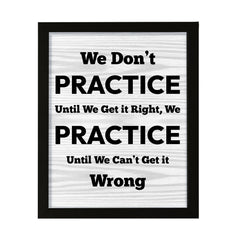 Signs ByLITA We Don't Practice Until We Get it Right, We Practice Until We Can't Get it Wrong, Framed Print Inspirational - Wall Art Collection - Elevate Your Space with Timeless Beauty and Inspiring Designs Wall Art