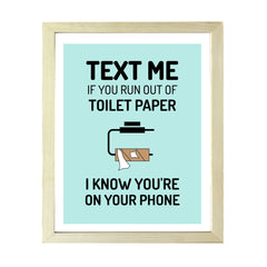 Designs ByLITA Text Me If You Run Out Of Toilet Paper I Know You're On Your Phone, Wall Print Art