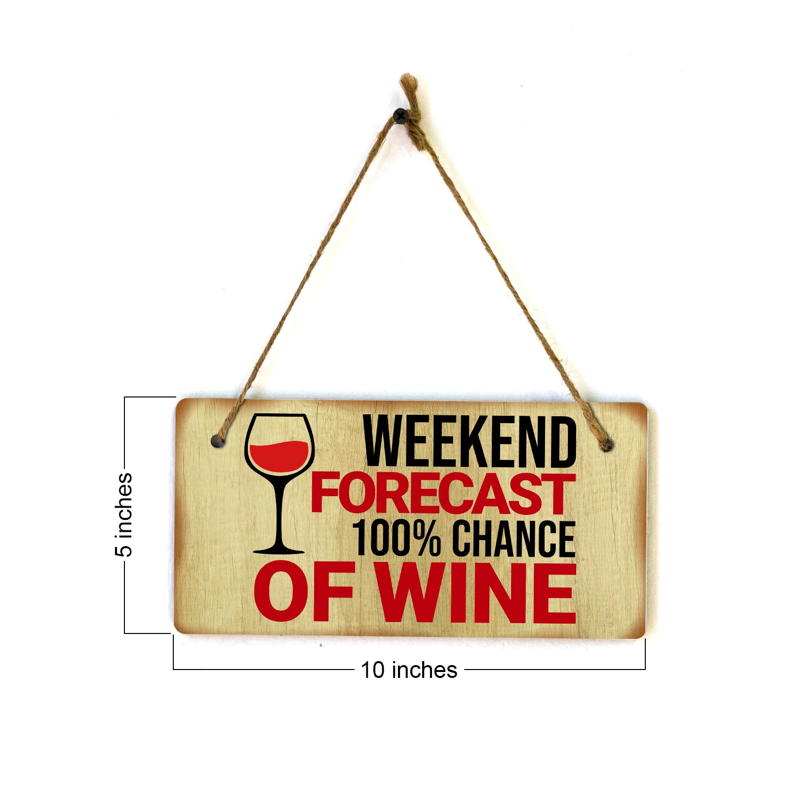 Weekend Forecast 100% Chance Of Wine 5x10 Hanging Plus Wall or Door Sign | Funny Home Decor