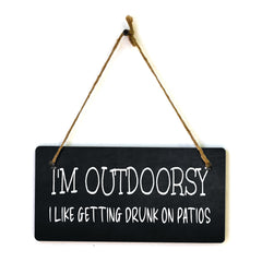 I'm Outdoorsy I Like Getting Drunk On Patios 5" x 10" Hanging Wall or Door Sign | Funny Home Decor