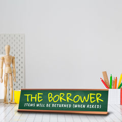 The Borrower Items Will Be Returned (When Asked) Desk Sign (2x10") | Funny Office Decor