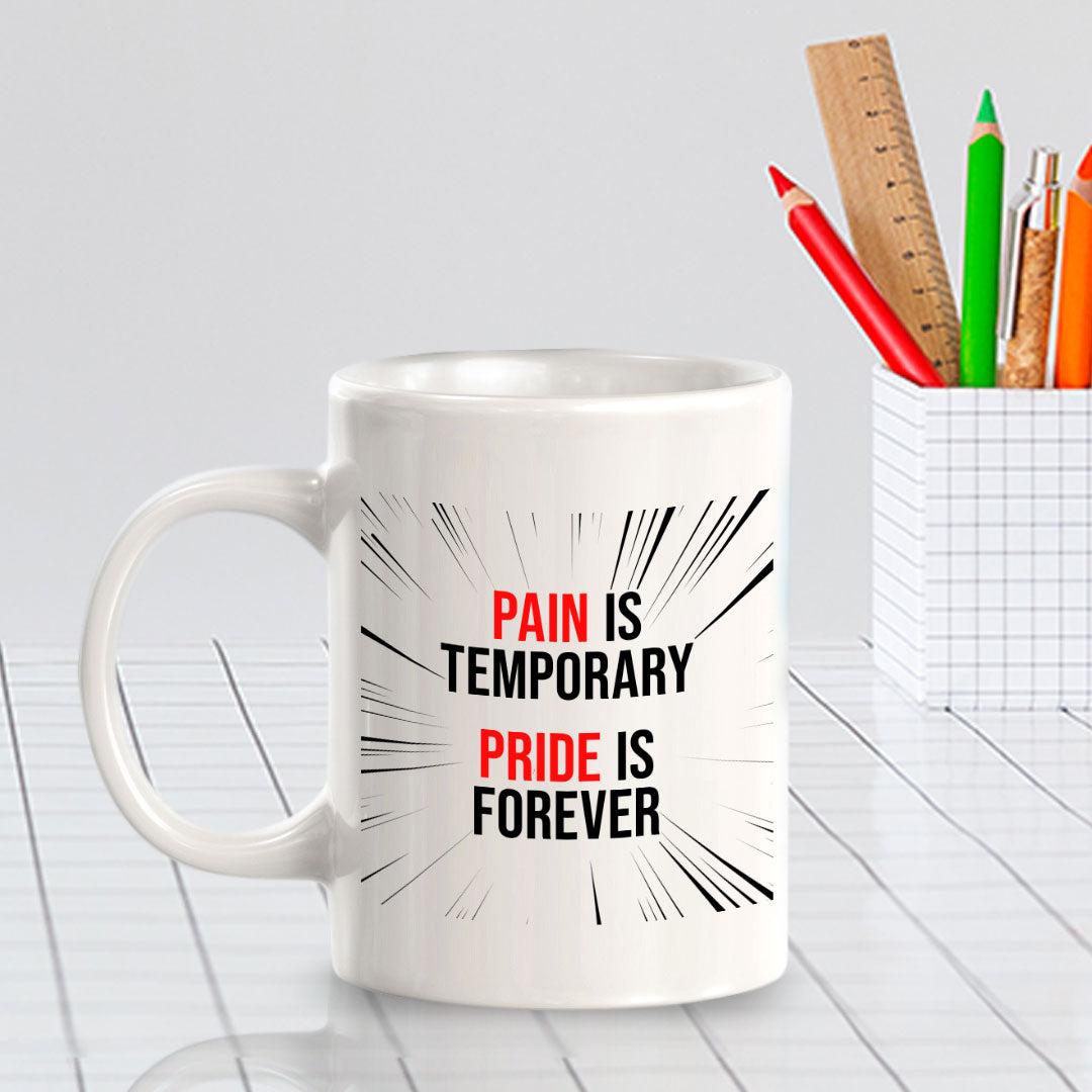 Pain Is Temporary Pride Is Forever 11oz Plastic or Ceramic Mug | Home & Office Cups
