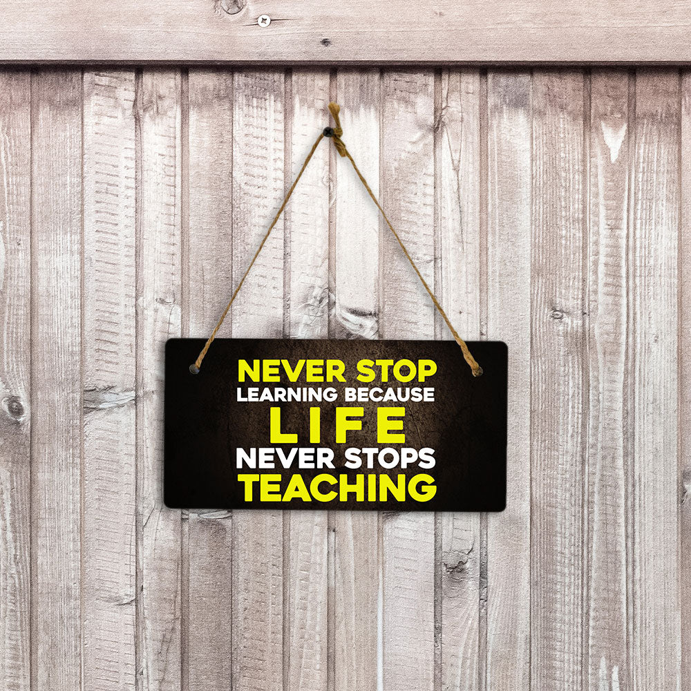 Never Stop Learning Because Life Never Stops Teaching 5" x 10" Hanging Wall or Door Sign | Motivational Positive Home Décor