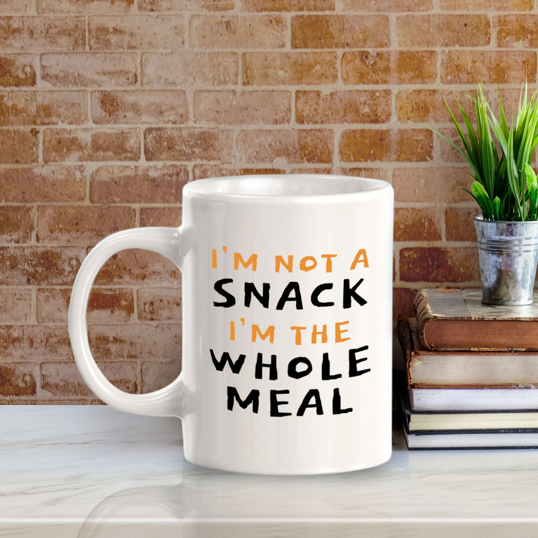 Designs ByLITA I'm Not a Snack; I'm The Whole Meal 11oz Plastic or Ceramic Coffee Mug | Great Humorous Funny Novelty Gift For Friends Family and Co-workers | Printed Both Sides