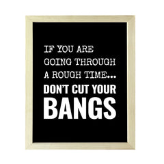 Designs ByLITA If You are Going Through a Rough Time... Don't Cut Your Bangs, Wall Print Art | Home Decor