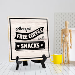 Accepts Free Coffee & Snacks 5"x 5" Square Table Sign With Acrylic Easel | Home & Office Decor