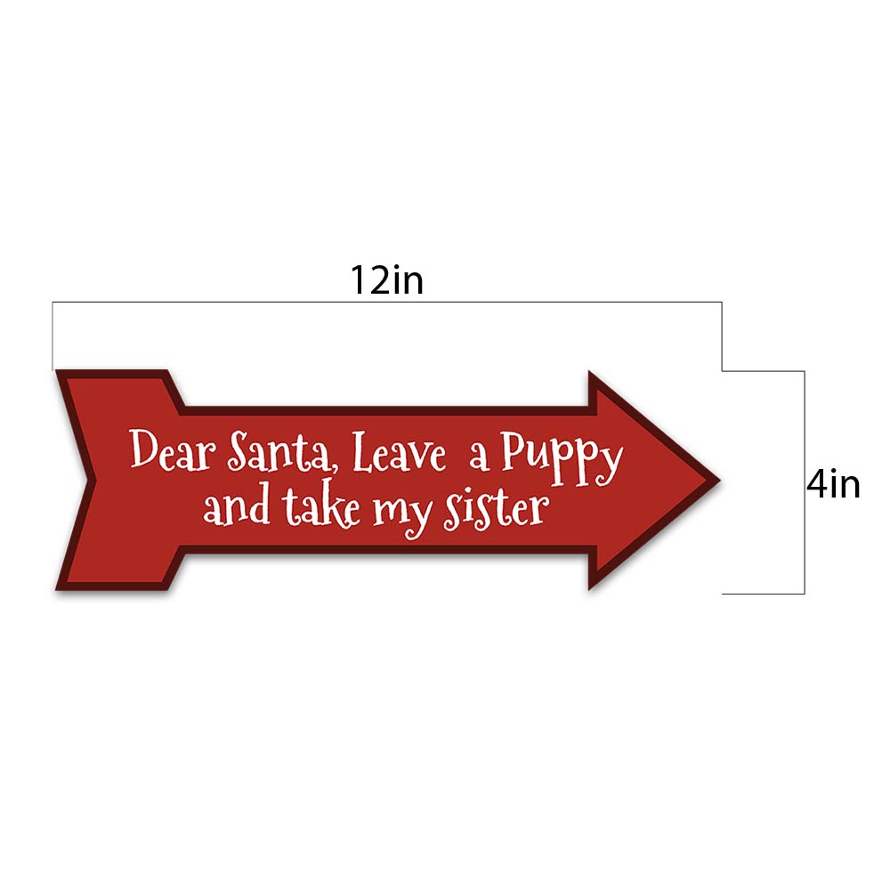 Arrow Shape Plus Dear Santa, Leave a Puppy and take my sister 12x4" Wall or Door Sign | Christmas Holiday Decoration