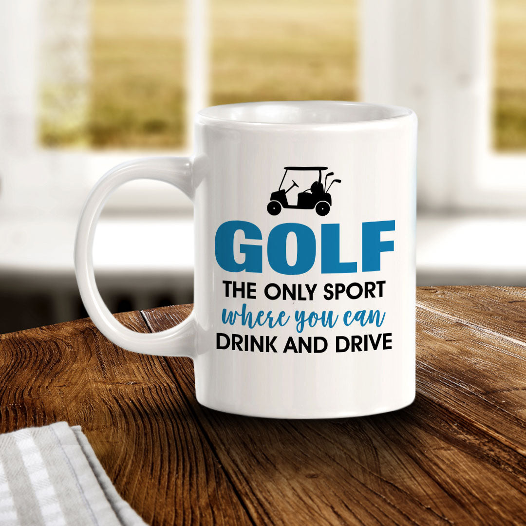 Signs ByLITA Golf The Only Sport Where You Can Drink And Drive 11oz Plastic/Ceramic Coffee Mug