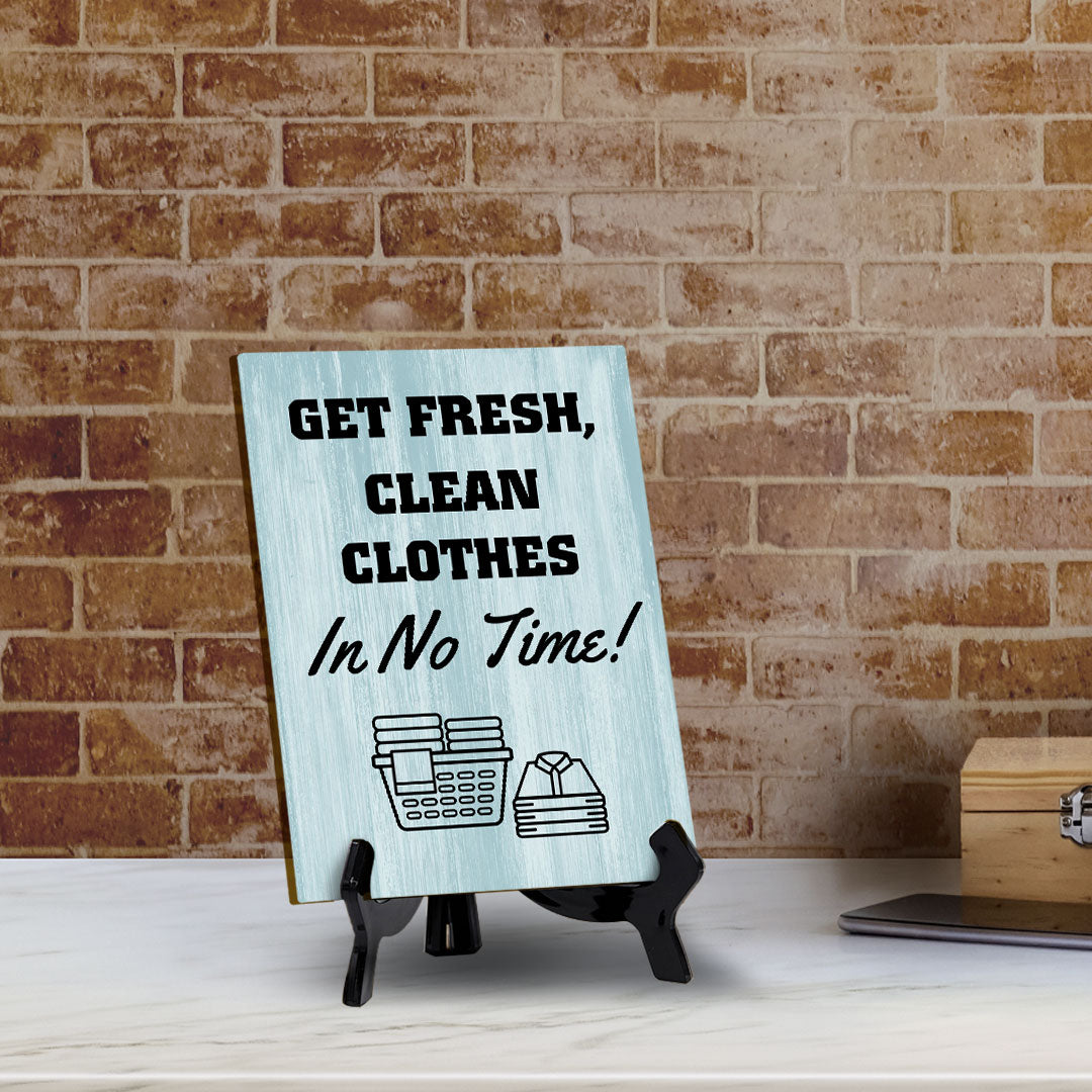 Signs ByLITA Get Fresh, Clean Clothes in No Time! Table Sign with Acrylic Stand (6x8“)