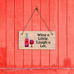 Wine A Little. Laugh A Lot. 5x10 Hanging Plus Wall or Door Sign | Funny & Positive Home Decor