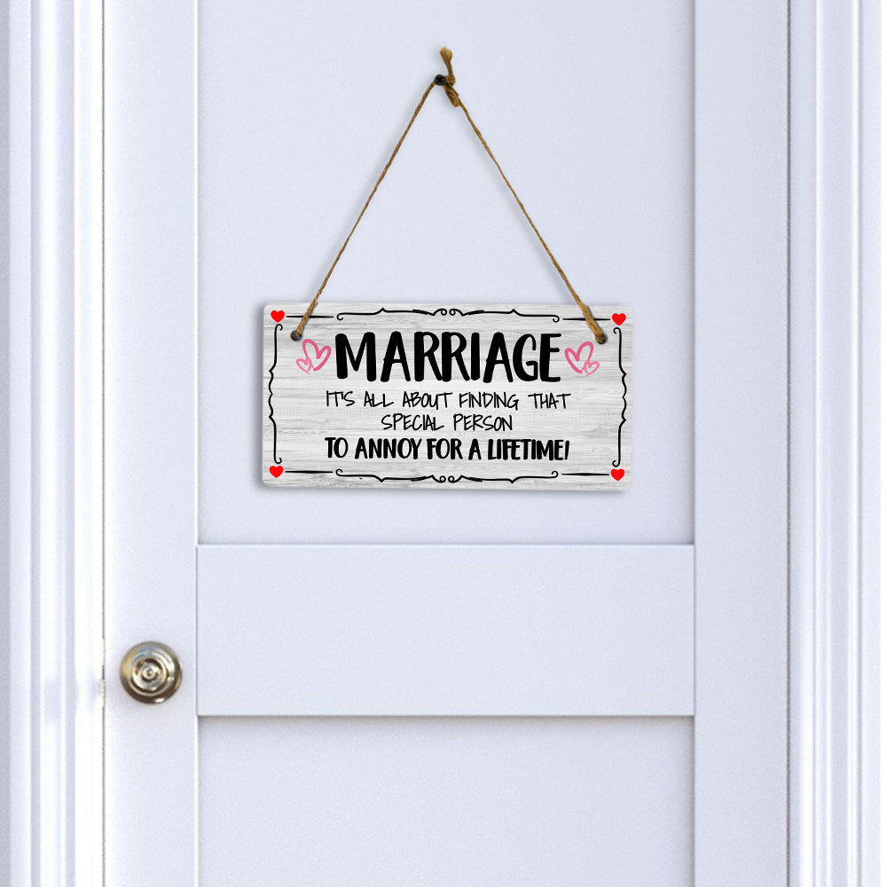 Marriage It's All About Finding That Special Person To Annoy For A Lifetime! 5x10 Hanging Plus Wall or Door Sign | Funny Home Decor