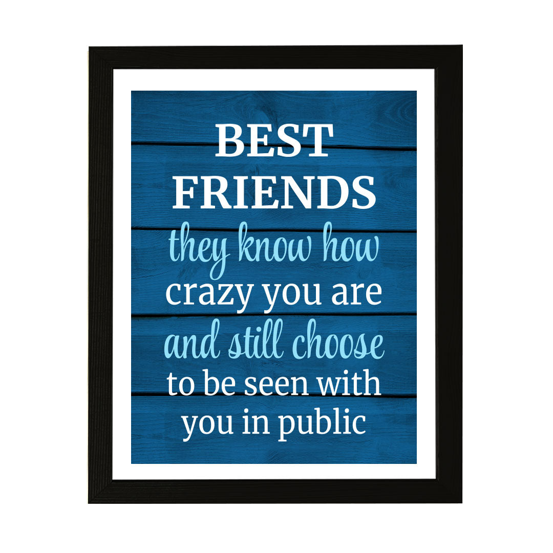 Designs ByLITA Best Friends They Know How Crazy You Are And Still Choose To Be Seen With You In Public, Wall Print (Framed) | Home Decor