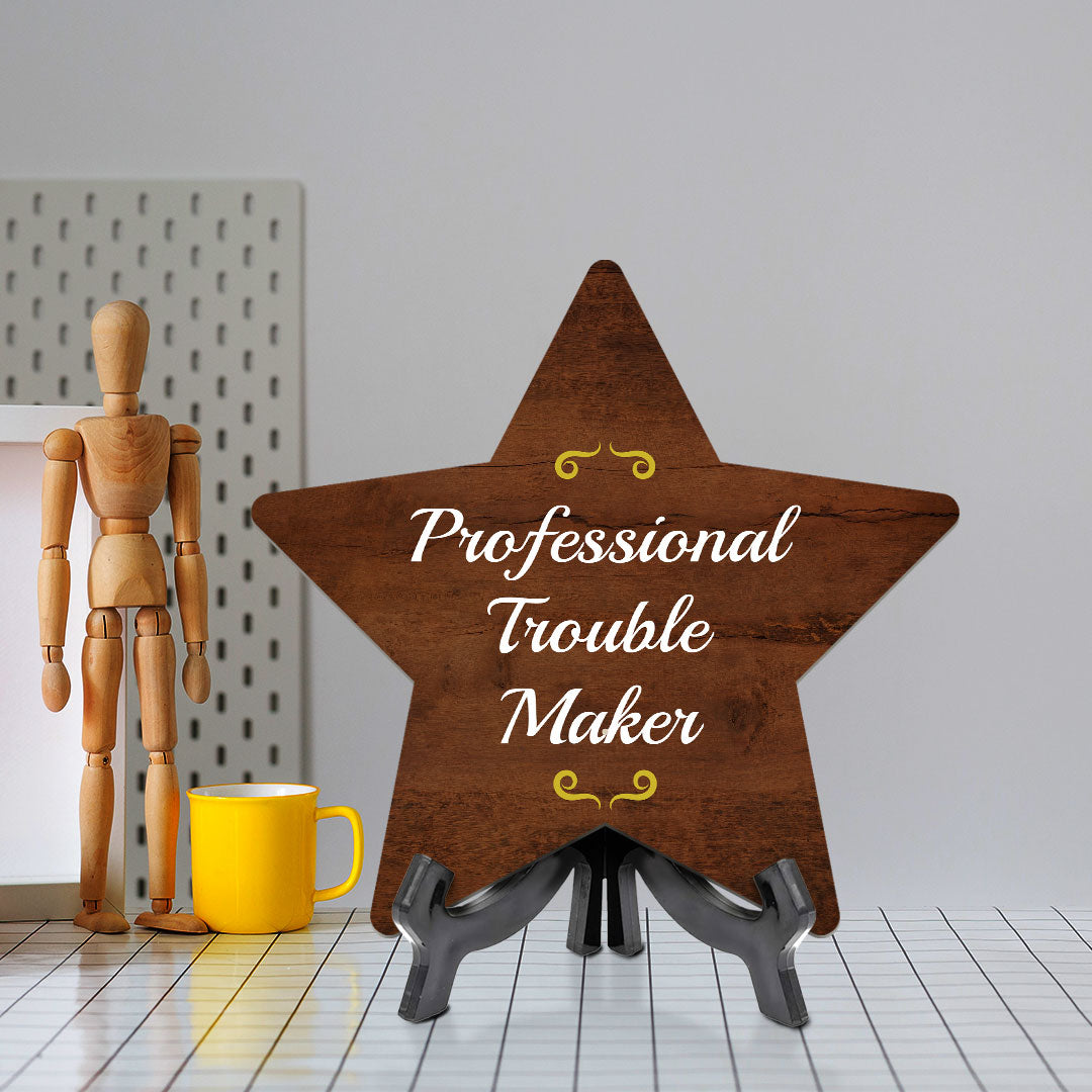 Professional Trouble Maker 7.5 x 7.5" Star Table Sign With Acrylic Stand | Home & Office Decor