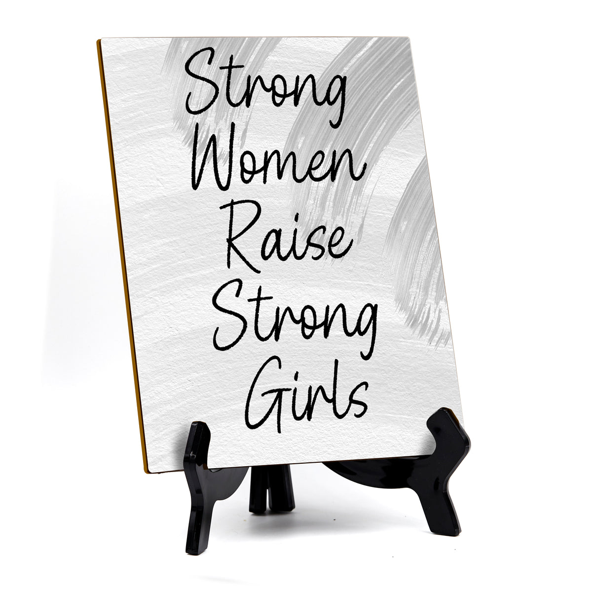 Strong Women Raise Strong Girls (6x8") Table Sign With Acrylic Stand | Women's Home Decor