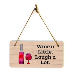 Wine A Little. Laugh A Lot. 5x10 Hanging Plus Wall or Door Sign | Funny & Positive Home Decor