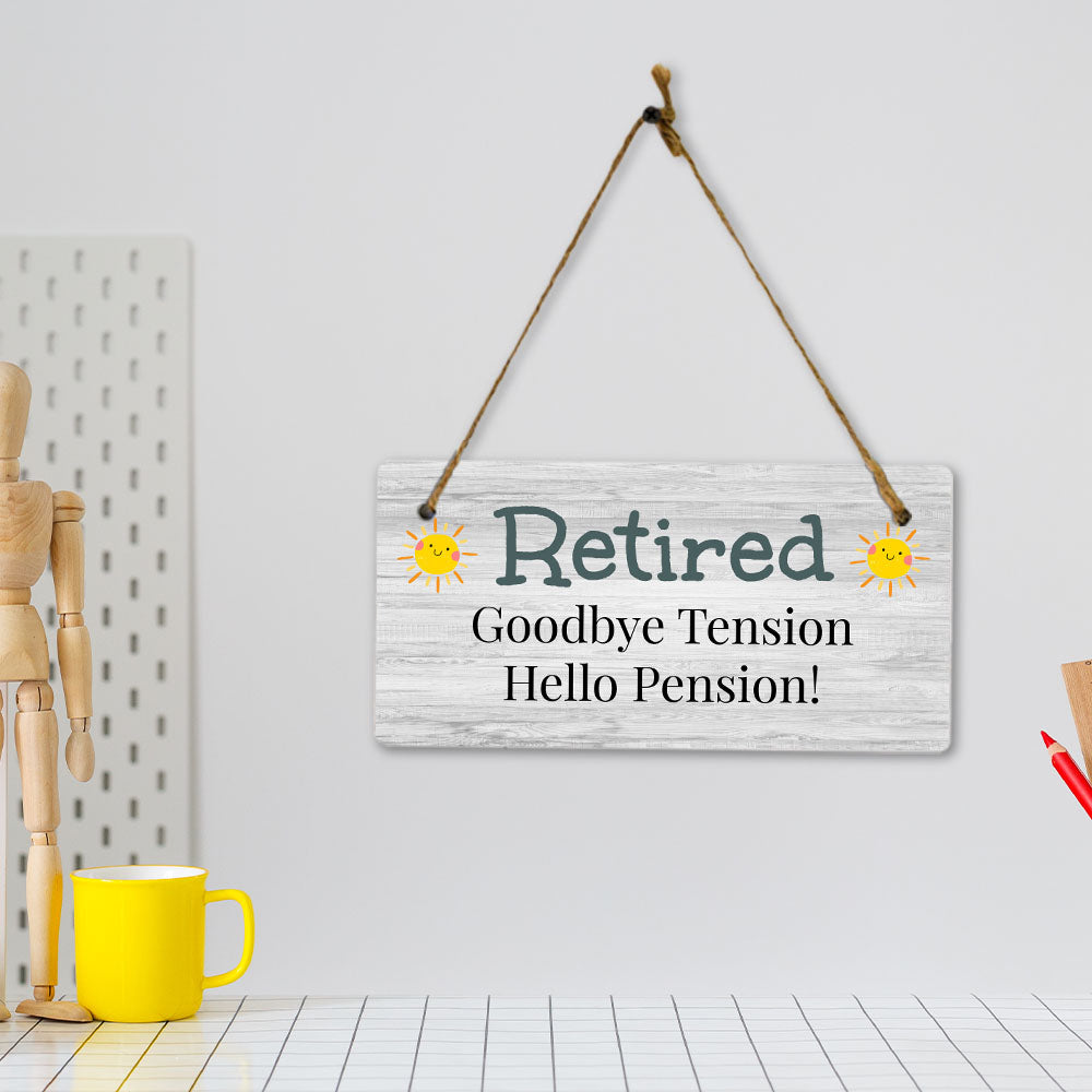 Retired Goodbye Tension Hello Pension! 5" x 10" Hanging Wall or Door Sign | Funny Home Decor