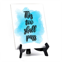 This Too Shall Pass Table Sign with Acrylic Stand (6x8“) | Positive Affirmation Inspiration Décor