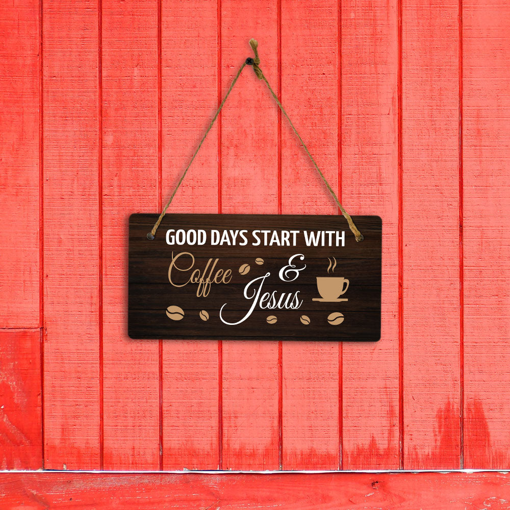 Good Days Start With Coffee & Jesus 5" x 10" Hanging Wall or Door Sign | Funny Religious Coffee Home & Office Décor