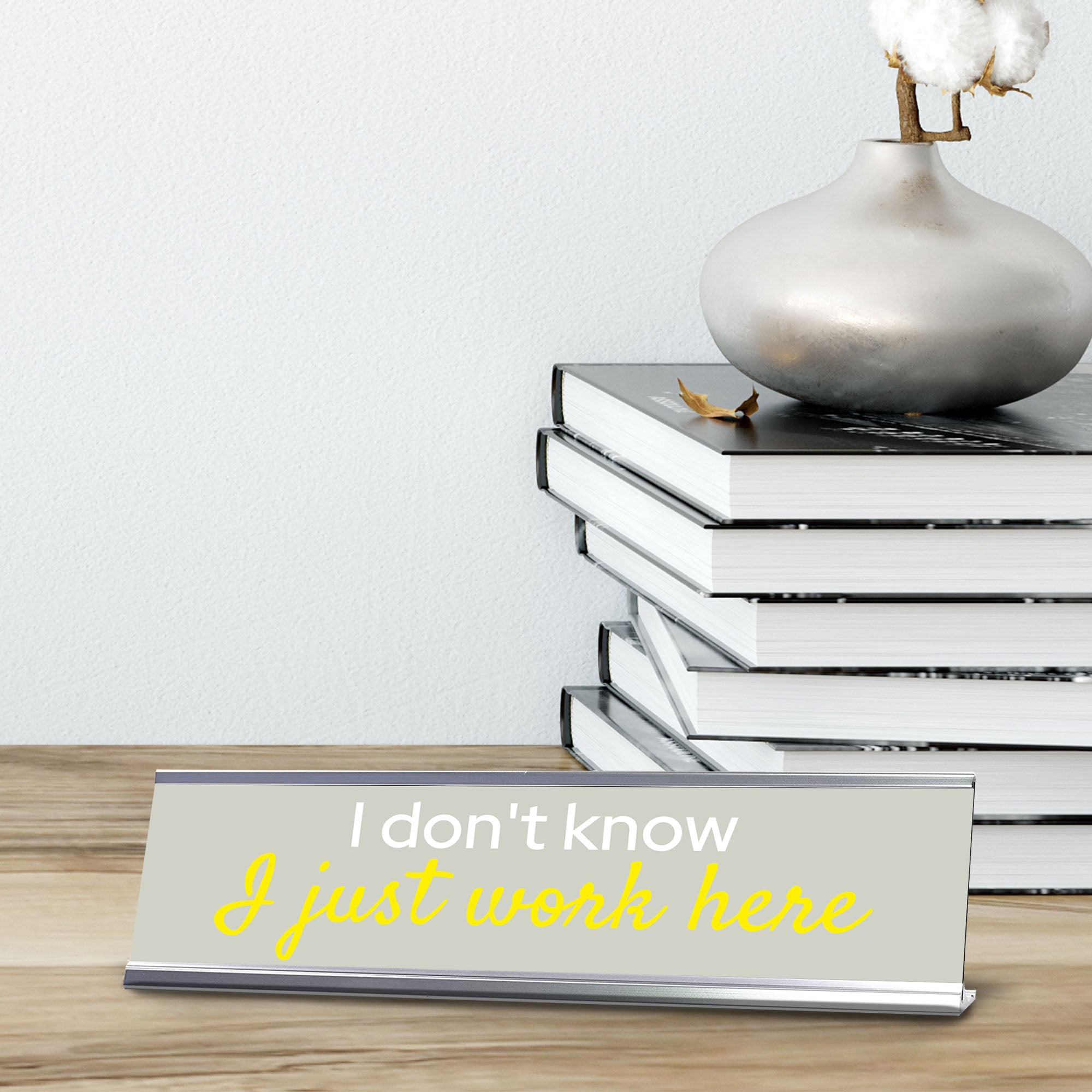 Signs ByLITA I Don't Know I Just Work Here Silver Frame, Desk Sign (2x8")