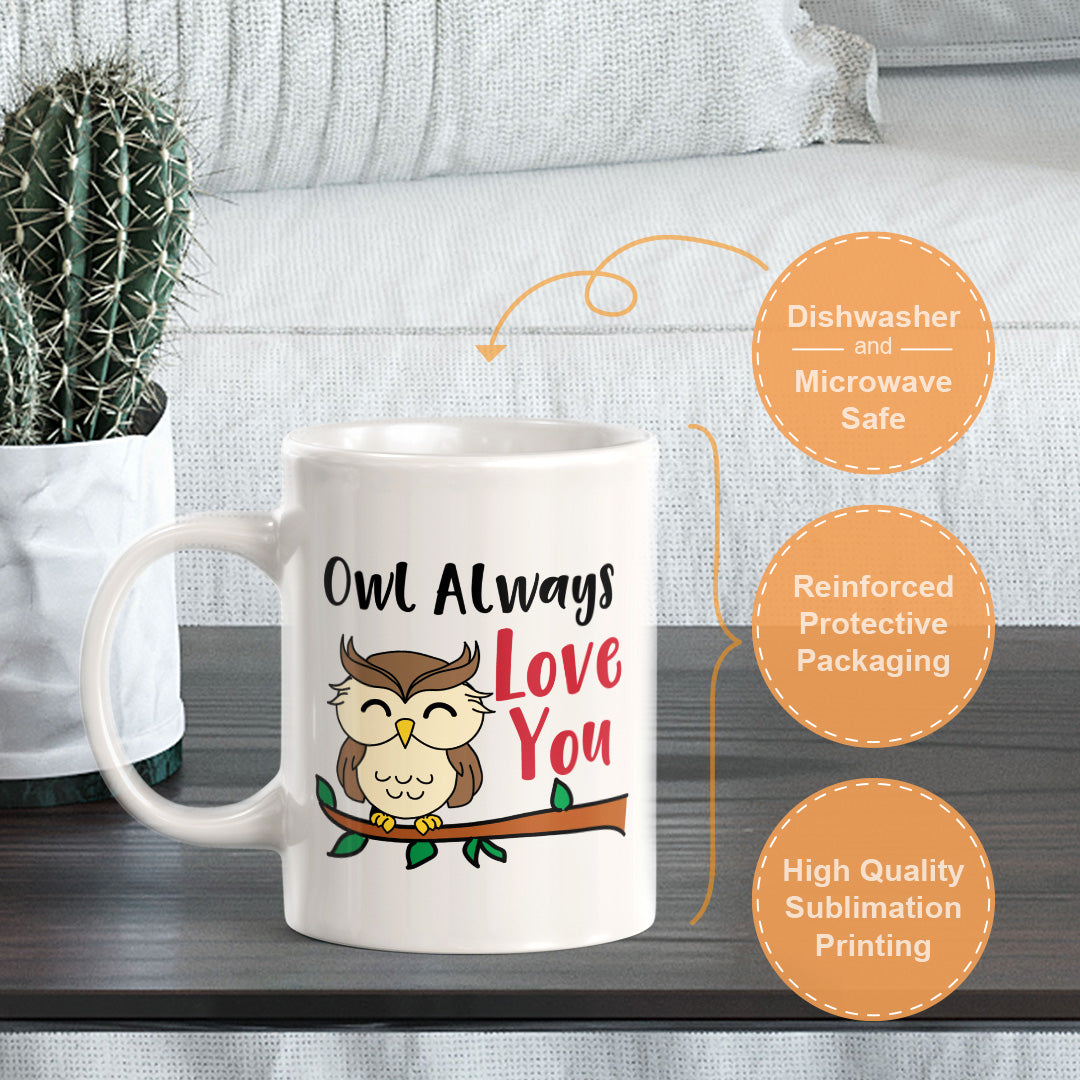 Owl Always Love You 11oz Plastic or Ceramic Mug | Cute and Funny Romantic Novelty Mugs