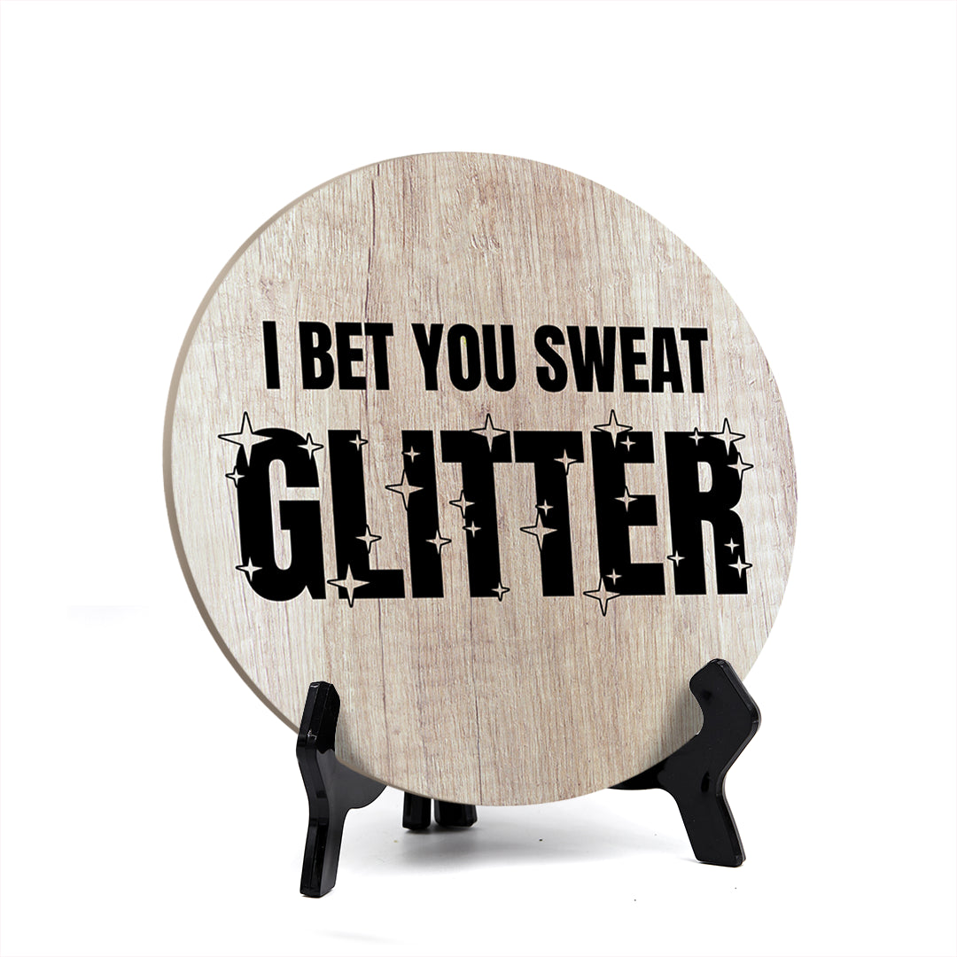 Signs ByLITA Circle Round I Bet You Sweat Glitter Table Sign (5x5")