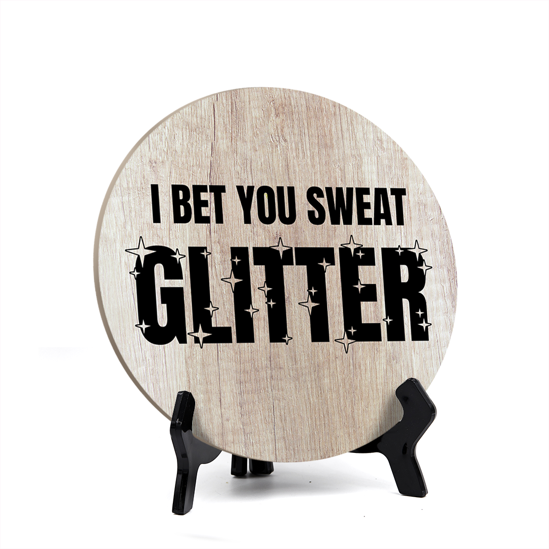 Signs ByLITA Circle Round I Bet You Sweat Glitter Table Sign (5x5")