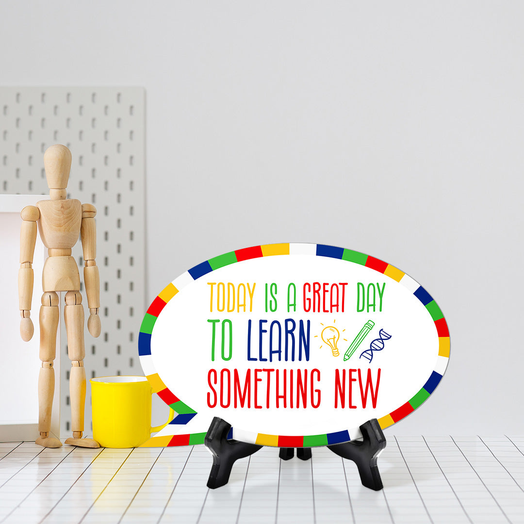 Today Is A Great Day To Learn Something New Speech Bubble Table Sign With Acrylic Stand (6” x 4”) | Elementary School Decoration