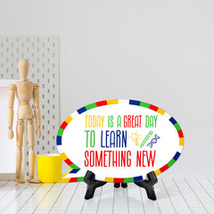 Today Is A Great Day To Learn Something New Speech Bubble Table Sign With Acrylic Stand (6” x 4”) | Elementary School Decoration