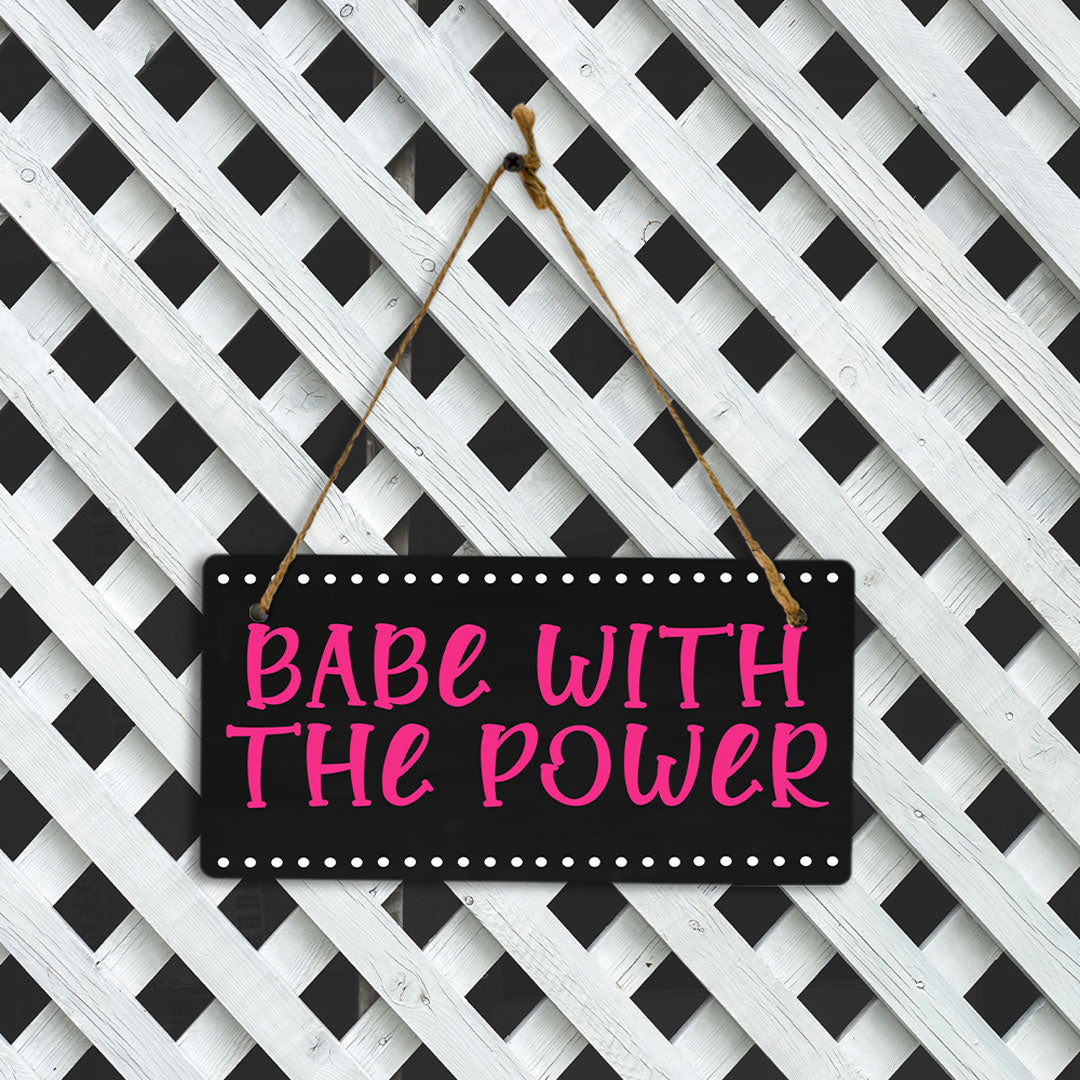 Babe With The Power 5x10 Hanging Plus Wall or Door Sign | Home & Office Decor