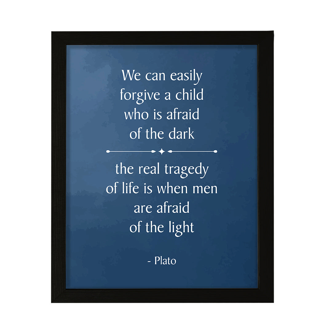 Designs ByLITA We can easily forgive a child who is afraid of the dark; the real tragedy of life is when men are afraid of the light - Plato, FRAMED Print Inspirational Wall Art