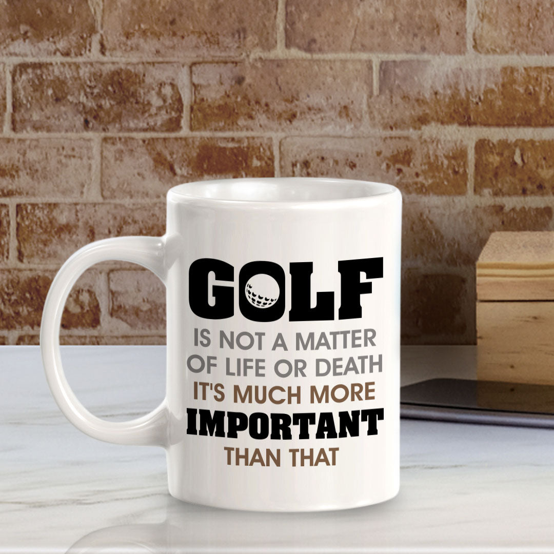 Signs ByLITA Golf Is Not A Matter Of Life or Death; It's Much More Important Than That 11oz Plastic/Ceramic Coffee Mug