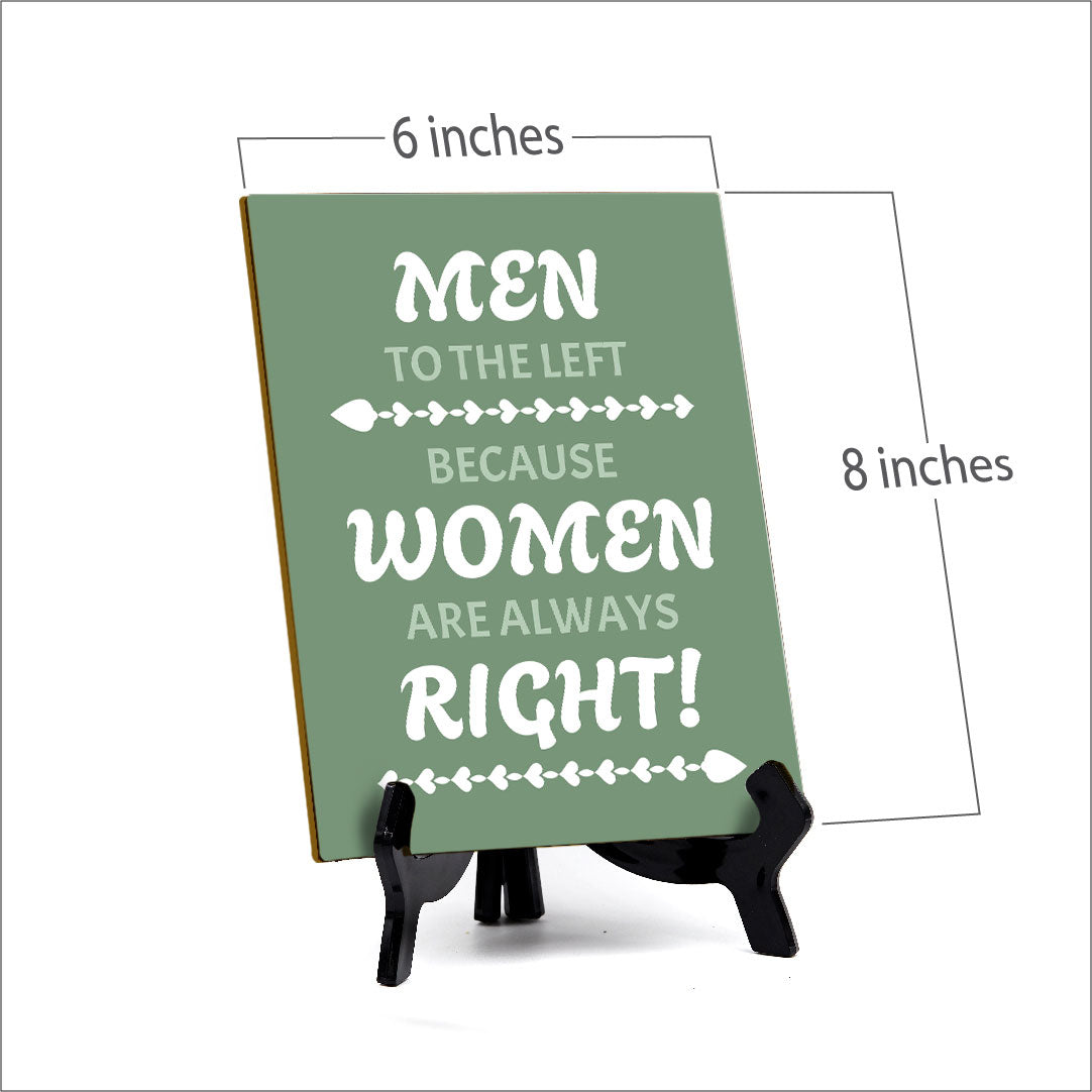 Men To The Left Because Women Are Always Right! (6x8") Table Sign With Acrylic Stand | Funny Cute Home Decor