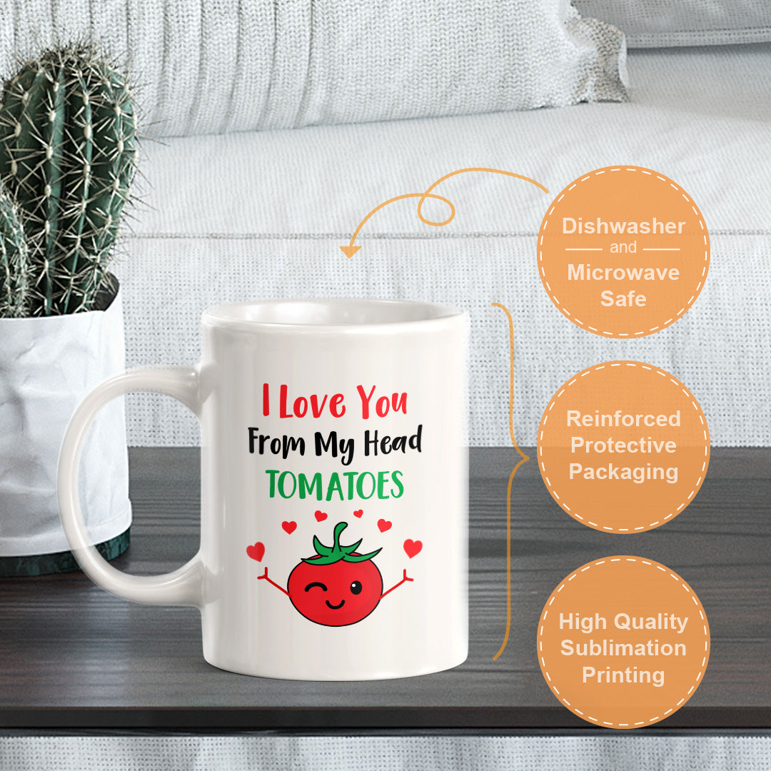 I Love You From My Head Tomatoes 11oz Plastic or Ceramic Coffee Mug | Cute and Funny Romantic Novelty Mugs