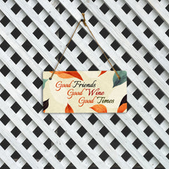 Good Friends Good Wine Good Times 5x10 Hanging Plus Wall or Door Sign | Family and Friends Home Decor